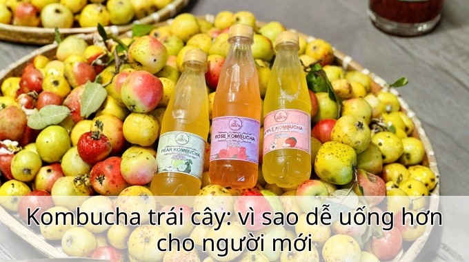 Kombucha trái cây: vì sao dễ uống hơn cho người mới