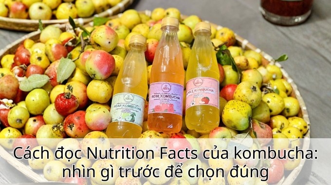 Cách đọc Nutrition Facts của kombucha: nhìn gì trước để chọn đúng