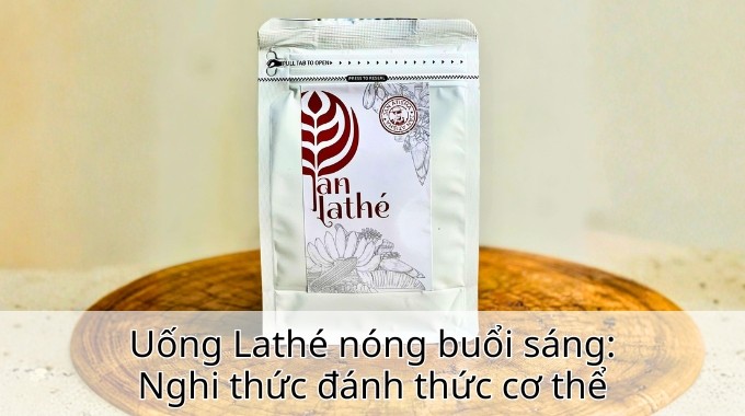 Uống Lathé nóng buổi sáng: Nghi thức đánh thức cơ thể