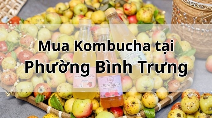 Top 5 địa chỉ bán Kombucha uy tín tại Phường Bình Trưng TpHCM