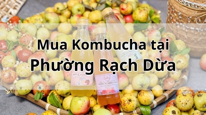 Top 5 địa chỉ bán Kombucha uy tín tại Phường Rạch Dừa TpHCM